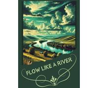 Flow Like A River: Let Your Thoughts Flow Freely