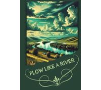 Flow Like A River: Let Your Thoughts Flow Freely