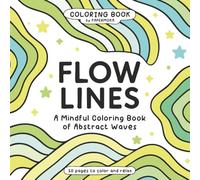 Flow Lines: A Mindful Coloring Book of Abstract Waves for Adults and Teens - Bold Line Designs for Stress Relief, Creative Flow and Unleash Inner Colors. Green cover.