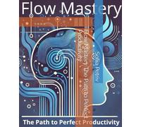 Flow Mastery The Path to Perfect Productivity