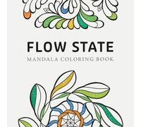 Flow State Mandala Coloring Book: For stress relief, focus and creative flow