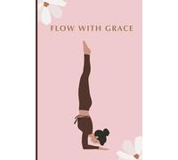Flow With Grace: The notebook is perfect as: A school notebook A gift for a yoga enthusiast A personal notebook, e.g., for tracking progress or as ... you like this notebook, check out the others!