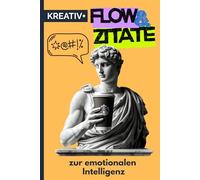"FLOW & ZITATE" für emotionale Intelligenz: Emotionen verstehen, Beziehungen meistern, sich selbst erkennen