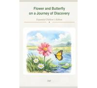 Flower and Butterfly on a Journey of Discovery: Expanded Children's Edition