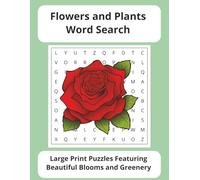 Flower and Plants Word Search Puzzle Book: Large Print Puzzles Featuring Beautiful Blooms and Greenery | 8.5 x 11 | 110 pages | 55 Puzzles