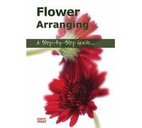 Flower Arranging - A Step-by-Step Guide DVD [Edizione: Regno Unito]