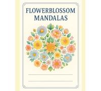 Flower Blossom Mandalas - 27 Floral Mandalas for Adults to Color