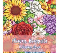 Flower Bouquets Coloring Book: A Beautiful Collection of Hand Drawn Flower Bouquets