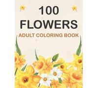Flower Bouquets Publishing 100 Flowers Coloring Book (Tascabile)