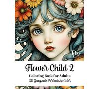 Flower Child 2 Coloring Book for Adults: 30 Grayscale Portraits to Color