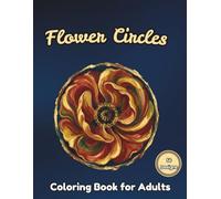 Flower Circles Coloring Book for Adults: 56 Simple Designs in Bloom on a Black Background for Relaxation & Stress Relief