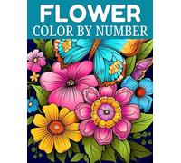 Flower Color by Number: A Relaxing Coloring Book for Adults with Beautiful Floral Designs to Reduce Stress and Boost Creativity