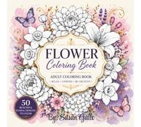 Flower Coloring Book: Adult Coloring Book
