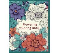 Flower Coloring Book: Blossom with Colors Paint Nature's Symphony!