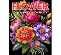 Flower Coloring Book For Adult: Fun And Easy 50 Flower Designs Coloring Book For Adults of Easy Coloring Page