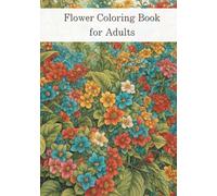 Flower Coloring Book for Adults: Adult Floral Coloring Book Designs