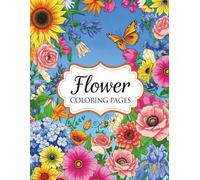 Flower Coloring Book for Adults and Teens: Beautiful Botanical Flowers to Color and Relax
