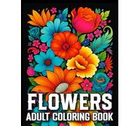 Flower Coloring Book for Adults: Beautiful Flower Designs with Bouquets, Vases, and Simple Patterns for Adults and Seniors | Large Print Coloring Book for Stress Relief and Relaxation