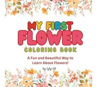 Flower Coloring Book for Kids Ages 3-6: Learn and Color 30 Beautiful Flowers: Big Simple Designs with Fun Flower Facts