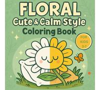 Flower Coloring Book for Kids Ages 3-7 - Floral Cute & Calm Style - 20 Sweet and Relaxing Designs: A gentle and adorable coloring book featuring cute ... for creative toddlers and preschoolers