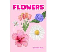 Flower Coloring Book for Kids Ages 4-8: Fun and Educational Nature Coloring Pages with Flower Names and Facts - Learn and Color 20 Beautiful Spring and Summer Flowers for Children