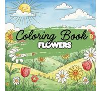 Flower Coloring Book for Kids: Cute and Easy Floral Designs | Fun and Creative Coloring Pages for Boys and Girls