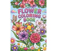 Flower Coloring Book: Livre de Coloriage de Fleurs pour Adultes et Adolescents. Plongez dans la Nature avec des Illustrations Délicates pour Apaiser ... au cœur des couleurs et de la créativité.
