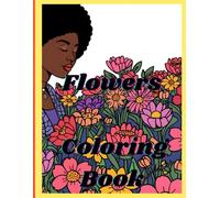 Flower Coloring Book: Receiving Your Flower for Black Queens
