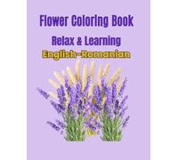 Flower Coloring Book: Relax & Learn /English-Romanian