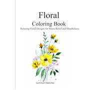 Flower Coloring Book: Relaxing Floral Designs for Stress Relief and Mindfulness