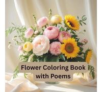 Flower Coloring Book with Poems: A mindful coloring journey for peace and joy