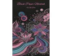 Flower Covered Black Paper Notebook for Gel Pens: A High Contrast Notebook For The Visually Impaired