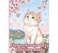 Flower Crown Cats: Charming Cats Wearing Flower Crown Headbands Coloring Book