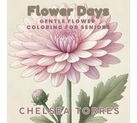 Flower Days: Gentle Flower Coloring for Seniors