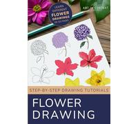 Flower Drawing Mastery: From the Basics to In-Depth Tutorials for 16 Popular Flowers