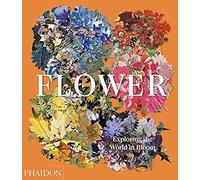 Flower. Exploring the world in bloom. Ediz. a colori [Hardcover] [Oct 01, 2020]