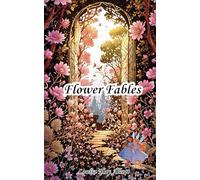 Flower Fables: The 1854 American Literature Classic
