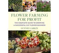 Lennie Larkin Flower Farming for Profit (Tascabile)