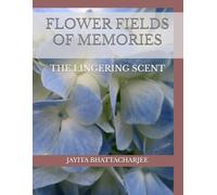 Flower Fields Of Memories: The Lingering Scent
