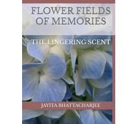 Flower Fields Of Memories: The Lingering Scent