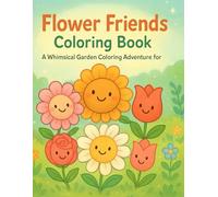 Flower Friends Coloring Book: A Whimsical Garden Coloring Adventure for Children