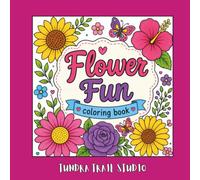 Flower Fun Coloring Book: Easy Floral Coloring Book | 30 Bold Summer Flower Designs for Adults, Teens, Seniors and Kids