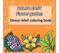Flower garden: Bold and easy coloring book
