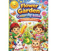 Flower Garden Coloring Book: Beautiful Botanical Designs & Floral Patterns for Adults and Kids - Relaxing Flowers Coloring Pages: Premium Stress ... Illustrations - Mindfulness Art Therapy