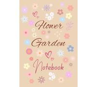 Flower Garden Notebook: A Whimsical Lined Journal for Your Thoughts and Dreams
