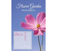 Flower Garden Word Search Puzzle Book: 55 Unique Word Searches About Flowers, Flower Gardens, Wild Flowers...Easy to Read Print | 110 Pages | 6 x 9 inches | Gift for Vacation, Holiday, Free Time
