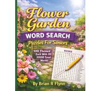 FLOWER GARDEN WORD SEARCH PUZZLES FOR SENIORS: LARGE PRINT EASY READ 100 THEMED PUZZLES EACH WITH 20 WORDS TO SEARCH AND HAVE FUN BRAIN GAMES FOR SENIORS