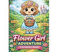 Flower Girl Adventure Coloring Book: A Magical Treasure Hunt with Maps, Clues, Secret Paths, and Hidden Gems for Kids Ages 3-8