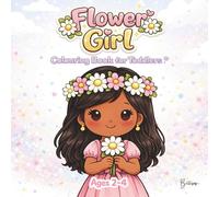 Flower Girl Colouring Book for Toddlers - Edition Sophia: A Wedding-Themed activity for Ages 2-4