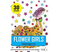 Flower Girls Coloring Book: 30 Coloring Pages of Flower Girls in Coloring Book for Adults (Vol 1)